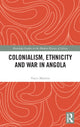 Book cover of: Colonialism, Ethnicity and War in Angola. By: Vasco Martins