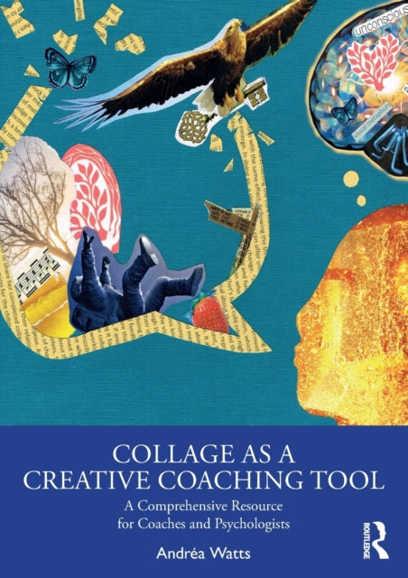 Book cover of: Collage as a Creative Coaching Tool. By: Andréa Watts