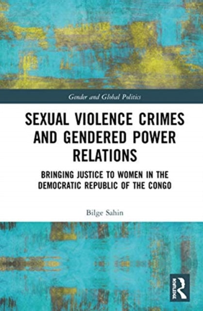Book cover of: Sexual Violence Crimes and Gendered Power Relations. By: Bilge Sahin