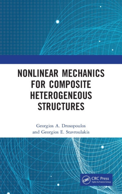 Book cover of: Nonlinear Mechanics for Composite Heterogeneous Structures. By: Georgios A. Drosopoulos