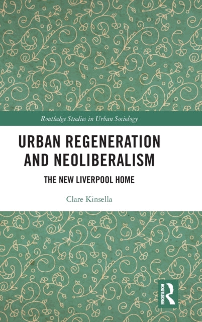 Book cover of: Urban Regeneration and Neoliberalism. By: Clare Kinsella
