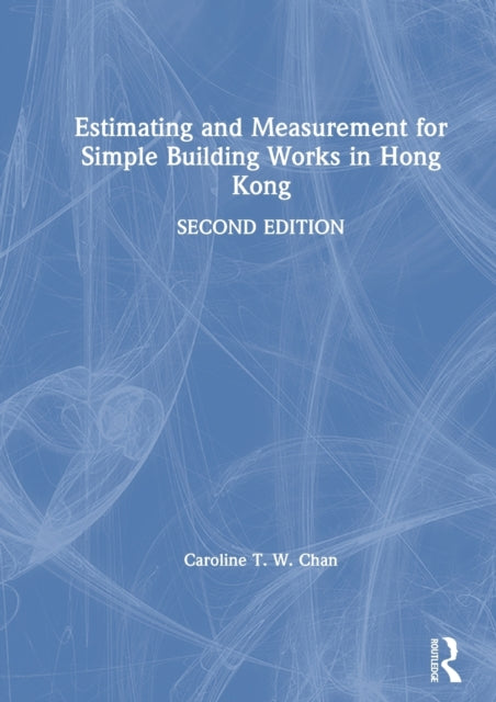 Book cover of: Estimating and Measurement for Simple Building Works in Hong Kong. By: Caroline Tak Wa Chan