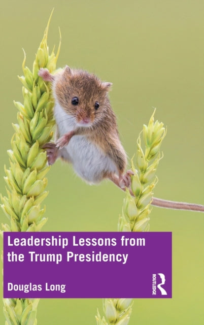 Book cover of: Leadership Lessons from the Trump Presidency. By: Long, Douglas G.