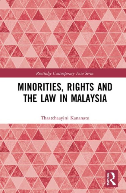 Book cover of: Minorities, Rights and the Law in Malaysia. By: Thaatchaayini Kananatu