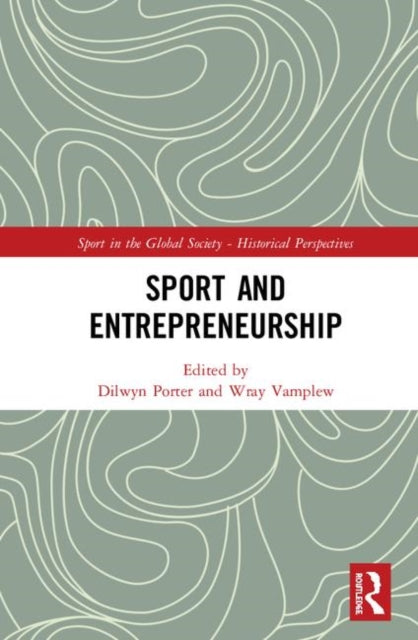Book cover of: Sport and Entrepreneurship. By: Dilwyn Porter
