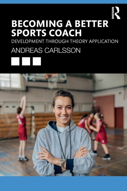 Book cover of: Becoming a Better Sports Coach. By: Andreas Carlsson