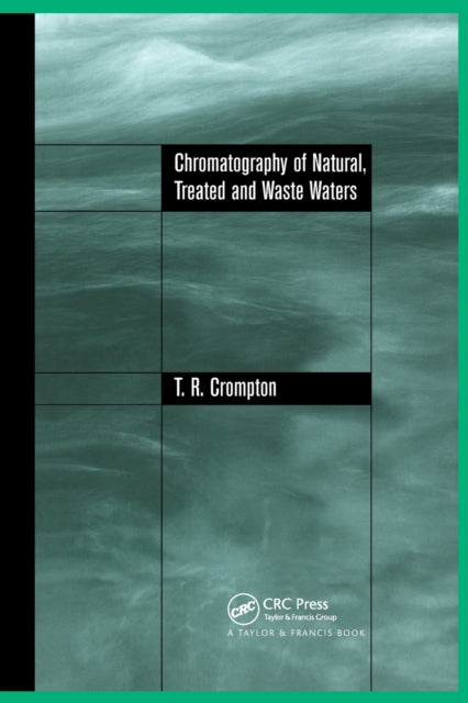 Book cover of: Chromatography of Natural, Treated and Waste Waters. By: T. R. Crompton