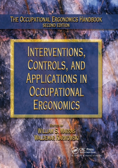 Book cover of: Interventions, Controls, and Applications in Occupational Ergonomics. By: William S. Marras
