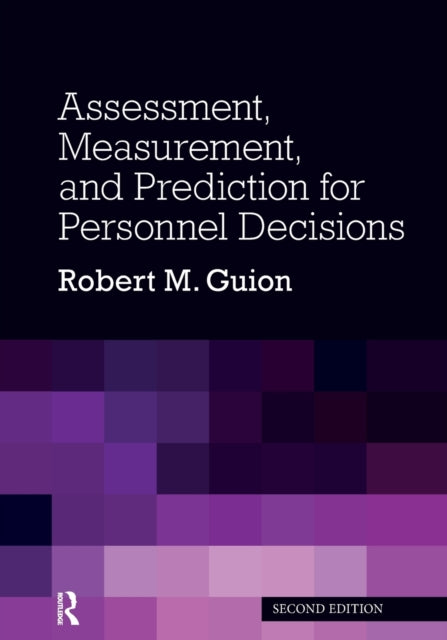 Book cover of: Assessment, Measurement, and Prediction for Personnel Decisions. By: Robert M. Guion