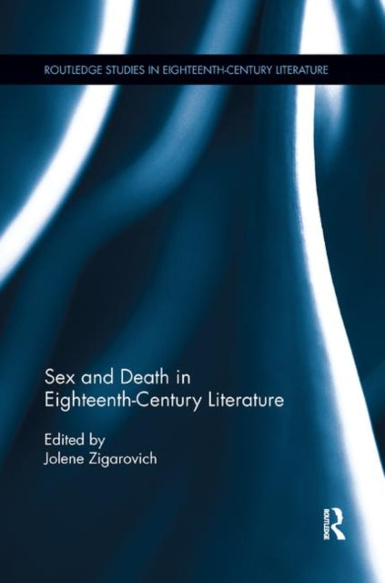 Book cover of: Sex and Death in Eighteenth-Century Literature. By: Jolene Zigarovich