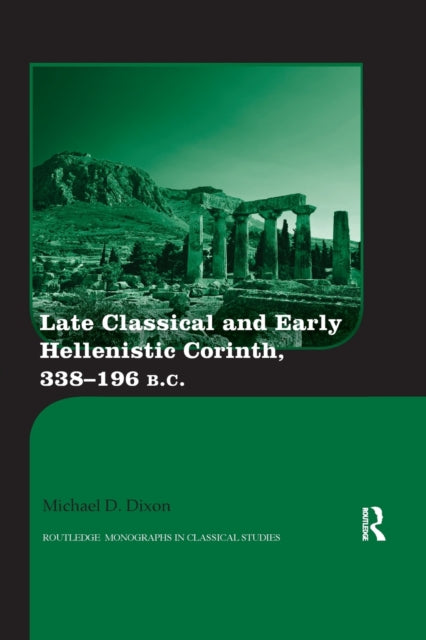 Book cover of: Late Classical and Early Hellenistic Corinth