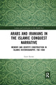 Book cover of: Arabs and Iranians in the Islamic Conquest Narrative