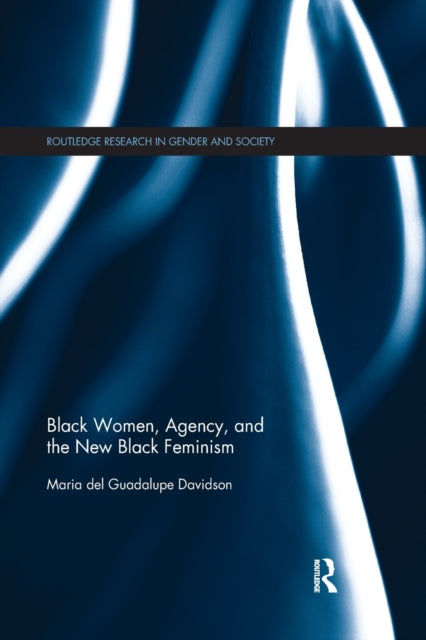 Book cover of: Black Women, Agency, and the New Black Feminism. By: Maria del Guadalupe Davidson