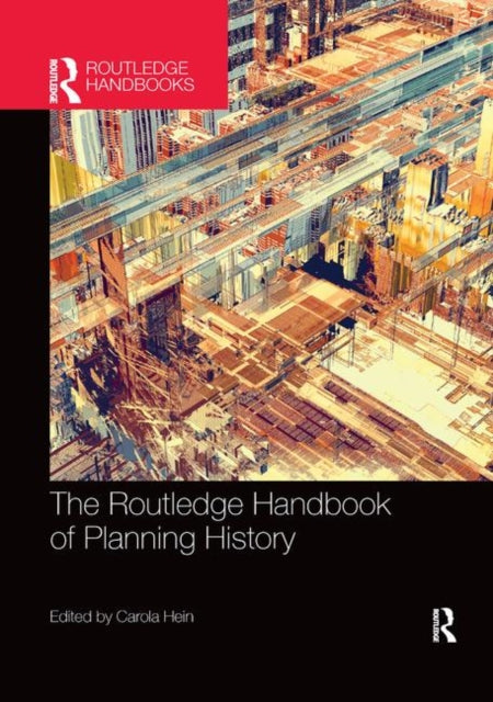 Book cover of: Routledge Handbook of Planning History. By: Carola Hein