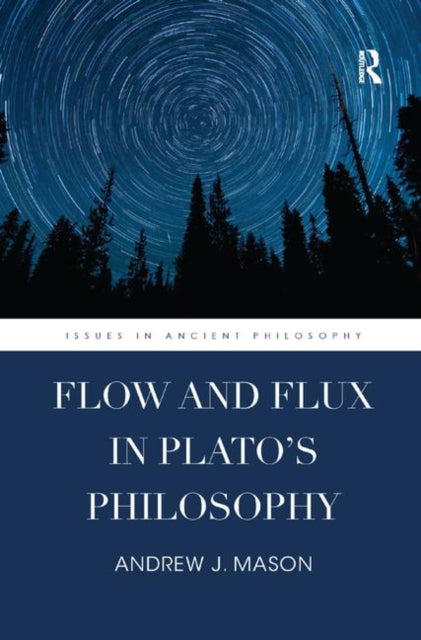 Book cover of: Flow and Flux in Plato's Philosophy. By: Andrew J. Mason