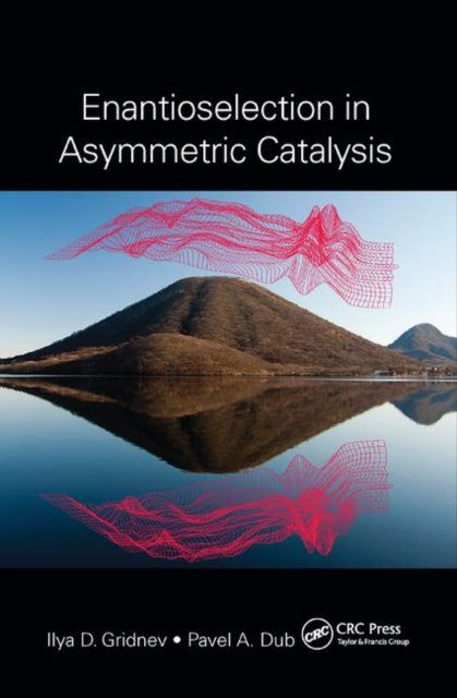 Book cover of: Enantioselection in Asymmetric Catalysis. By: Ilya D. Gridnev