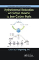 Book cover of: Hydrothermal Reduction of Carbon Dioxide to Low-Carbon Fuels. By: Fangming Jin