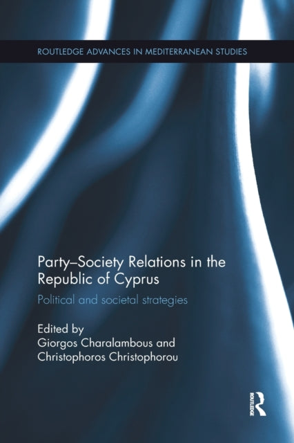 Book cover of: Party-Society Relations in the Republic of Cyprus. By: Giorgos Charalambous