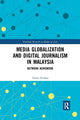 Book cover of: Media Globalization and Digital Journalism in Malaysia. By: Amira Firdaus