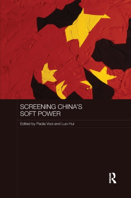 Book cover of: Screening China's Soft Power