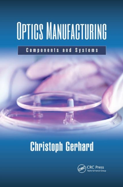 Book cover of: Optics Manufacturing. By: Christoph Gerhard
