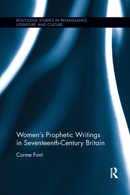 Book cover of: Women’s Prophetic Writings in Seventeenth-Century Britain. By: Carme Font