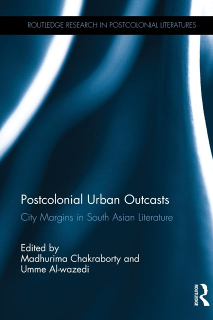 Book cover of: Postcolonial Urban Outcasts. By: Madhurima Chakraborty
