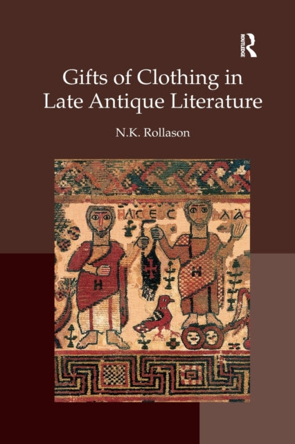 Book cover of: Gifts of Clothing in Late Antique Literature. By: Nikki Rollason