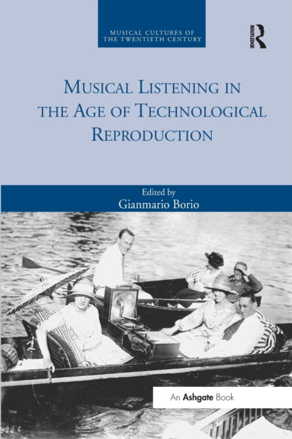 Book cover of: Musical Listening in the Age of Technological Reproduction. By: Gianmario Borio