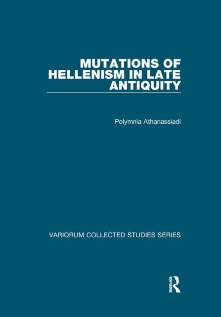 Book cover of: Mutations of Hellenism in Late Antiquity