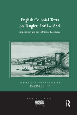 English Colonial Texts on Tangier, 1661-1684