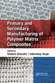 Book cover of: Primary and Secondary Manufacturing of Polymer Matrix Composites. By: Kishore Debnath
