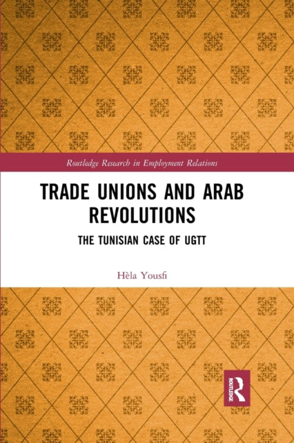 Book cover of: Trade Unions and Arab Revolutions. By: Hèla Yousfi