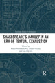 Book cover of: SHAKESPEARE’S HAMLET IN AN ERA OF TEXTUAL EXHAUSTION. By: Sonya Freeman Loftis