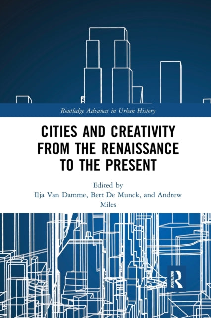 Book cover of: Cities and Creativity from the Renaissance to the Present. By: Ilja Van Damme