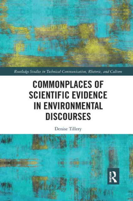 Book cover of: Commonplaces of Scientific Evidence in Environmental Discourses. By: Denise Tillery