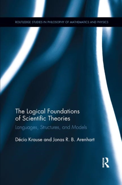 Book cover of: Logical Foundations of Scientific Theories. By: Decio Krause