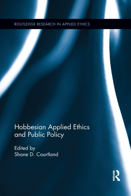 Book cover of: Hobbesian Applied Ethics and Public Policy. By: Shane D. Courtland
