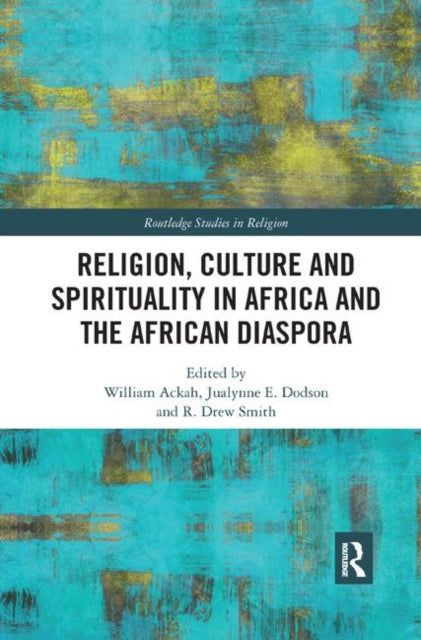 Book cover of: Religion, Culture and Spirituality in Africa and the African Diaspora. By: William Ackah