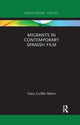 Book cover of: Migrants in Contemporary Spanish Film. By: Clara Guillen Marin