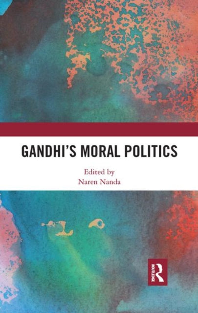 Book cover of: Gandhi's Moral Politics. By: Naren Nanda