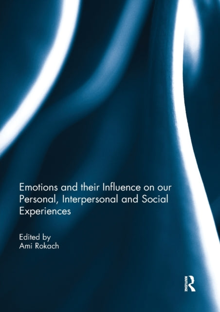 Book cover of: Emotions and their influence on our personal, interpersonal and social experiences. By: Ami Rokach