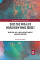 Book cover of: Does the Pro-Life Worldview Make Sense?. By: Stephen Kershnar
