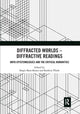 Book cover of: Diffracted Worlds - Diffractive Readings. By: Birgit M. Kaiser