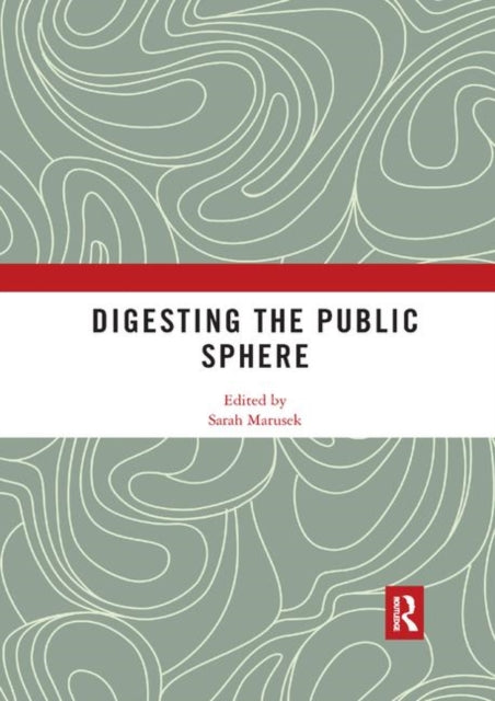 Book cover of: Digesting the Public Sphere