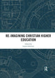 Book cover of: Re-Imagining Christian Higher Education