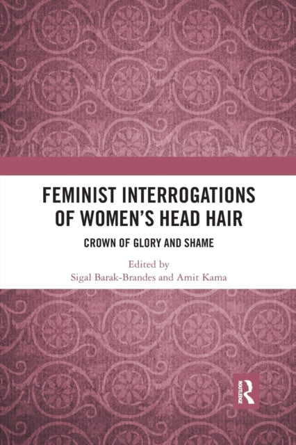 Book cover of: Feminist Interrogations of Women's Head Hair. By: Sigal Barak-Brandes