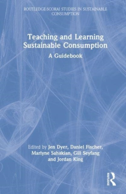 Book cover of: Teaching and Learning Sustainable Consumption. By: Jen Dyer