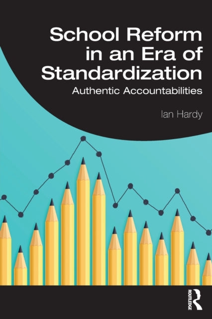 Book cover of: School Reform in an Era of Standardization. By: Ian Hardy