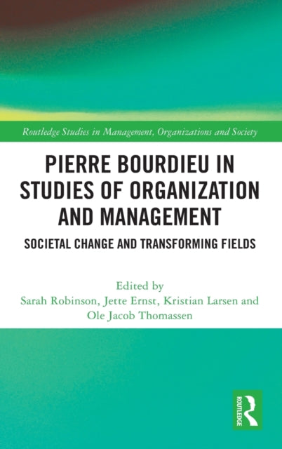 Book cover of: Pierre Bourdieu in Studies of Organization and Management. By: Sarah Robinson